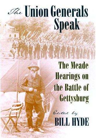 Book cover of The Union Generals Speak: The Meade Hearings on the Battle of Gettysburg