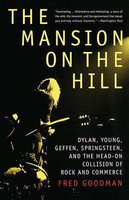Book cover of The Mansion on the Hill: Dylan, Young, Geffen, Springsteen, and the Head-on Collision of Rock and Commerce