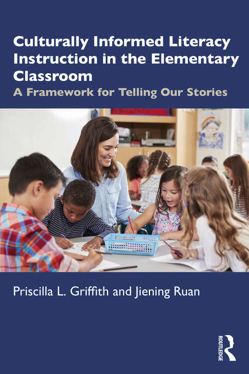 Book cover of Culturally Informed Literacy Instruction in the Elementary Classroom: A Framework for Telling Our Stories