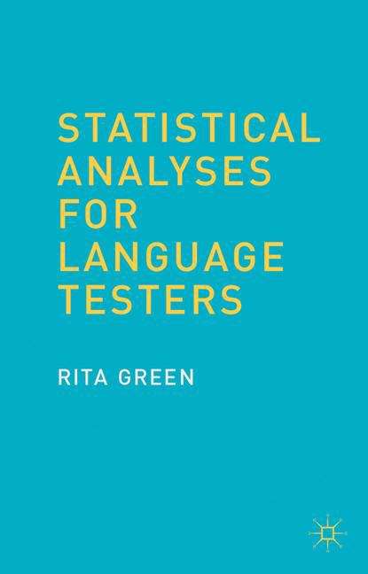 Book cover of Statistical Analyses for Language Testers