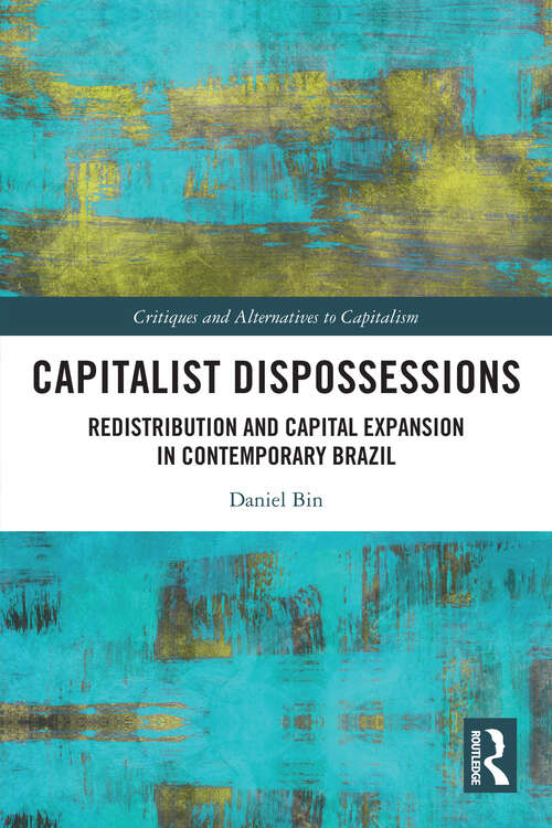 Book cover of Capitalist Dispossessions: Redistribution and Capital Expansion in Contemporary Brazil (ISSN)