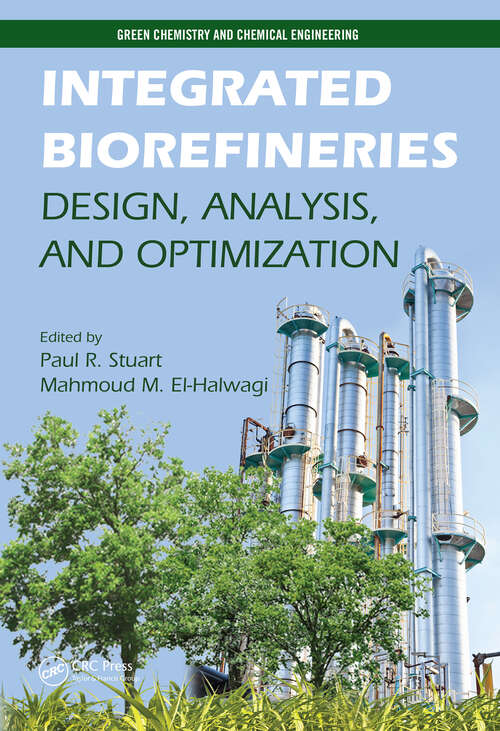 Book cover of Integrated Biorefineries: Design, Analysis, and Optimization (Green Chemistry and Chemical Engineering)