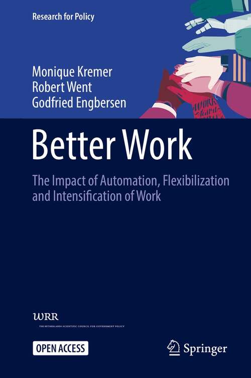 Book cover of Better Work: The Impact of Automation, Flexibilization and Intensification of Work (1st ed. 2021) (Research for Policy)
