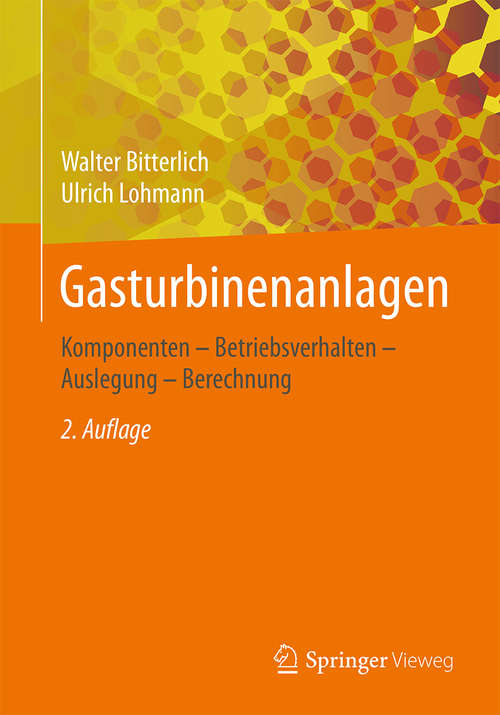 Book cover of Gasturbinenanlagen: Komponenten - Betriebsverhalten - Auslegung - Berechnung