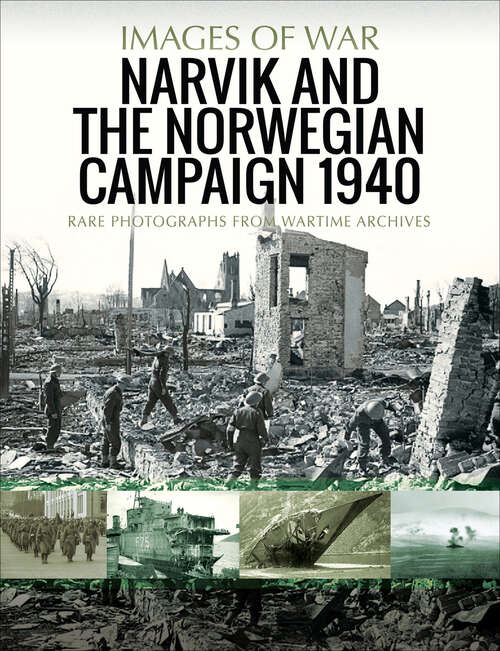 Book cover of Narvik and the Norwegian Campaign 1940 (Images of War)