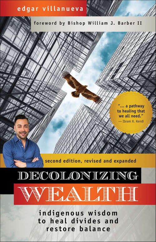 Book cover of Decolonizing Wealth, Second Edition: Indigenous Wisdom to Heal Divides and Restore Balance (2)