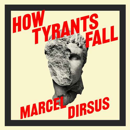 Book cover of How Tyrants Fall: And How Nations Survive