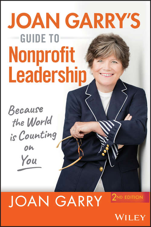 Book cover of Joan Garry's Guide to Nonprofit Leadership: Because the World Is Counting on You (2)