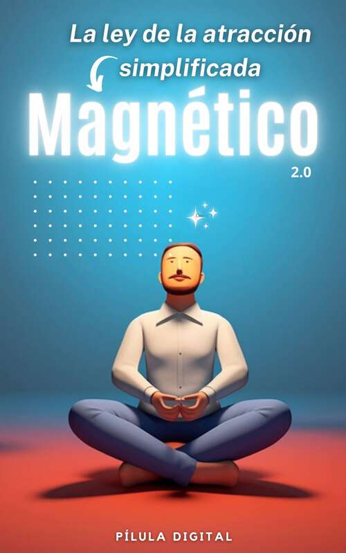 Book cover of Magnético 2.0: La ley de la atracción simplificada