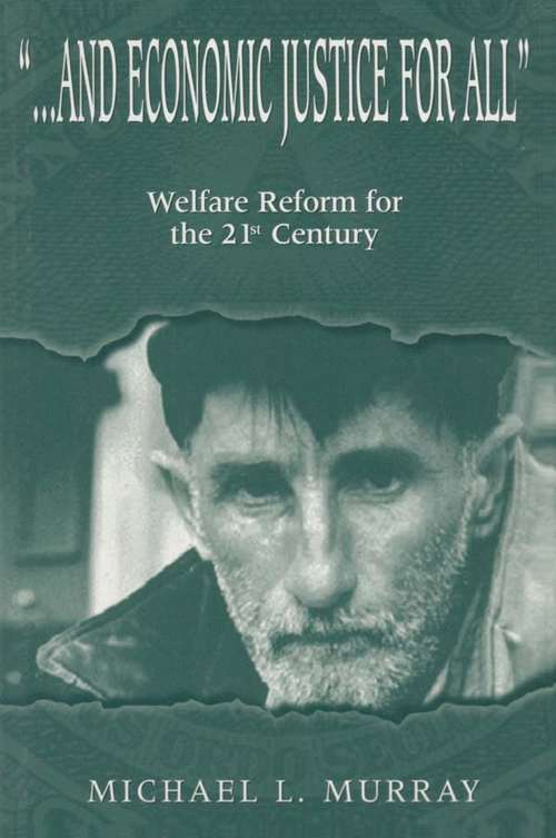 Book cover of ...and Economic Justice for All: Welfare Reform for the 21st Century