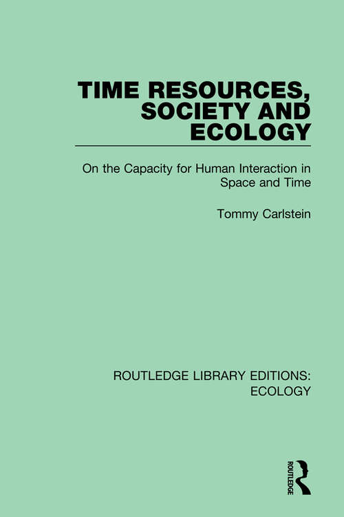 Book cover of Time Resources, Society and Ecology: On the Capacity for Human Interaction in Space and Time (Routledge Library Editions: Ecology #1)