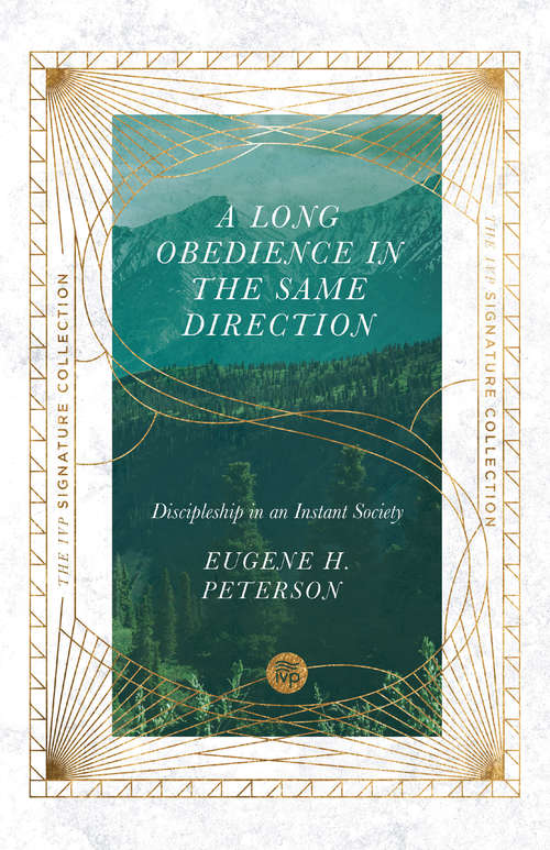 Book cover of A Long Obedience in the Same Direction: Discipleship in an Instant Society (20) (Christian Basics Bible Studies: No. 10)