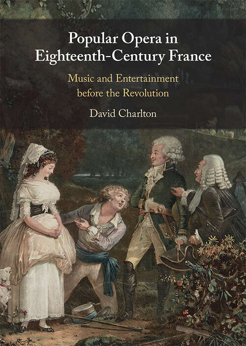 Book cover of Popular Opera in Eighteenth-Century France: Music and Entertainment before the Revolution