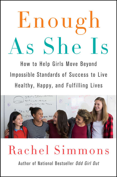 Book cover of Enough As She Is: How to Help Girls Move Beyond Impossible Standards of Success to Live Healthy, Happy, and Fulfilling Lives