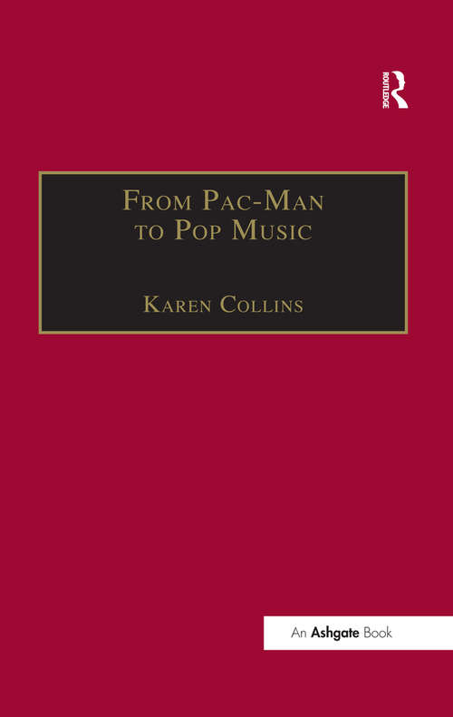 Book cover of From Pac-Man to Pop Music: Interactive Audio in Games and New Media (Ashgate Popular And Folk Music Ser.)