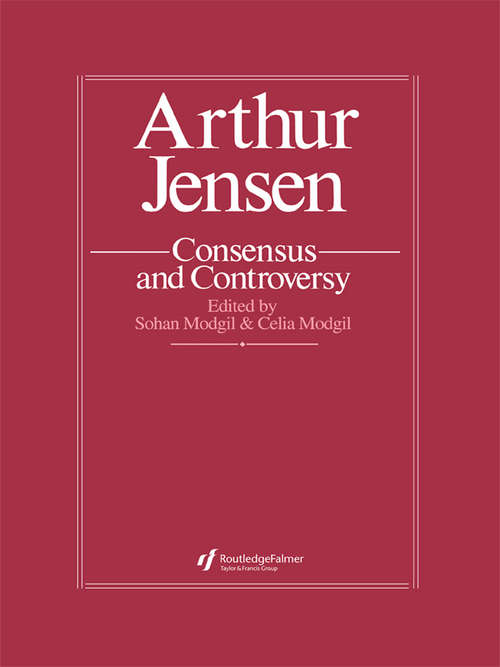 Book cover of Arthur Jensen: Consensus And Controversy (Falmer International Master-minds Challenged Ser.: Vol. 4)