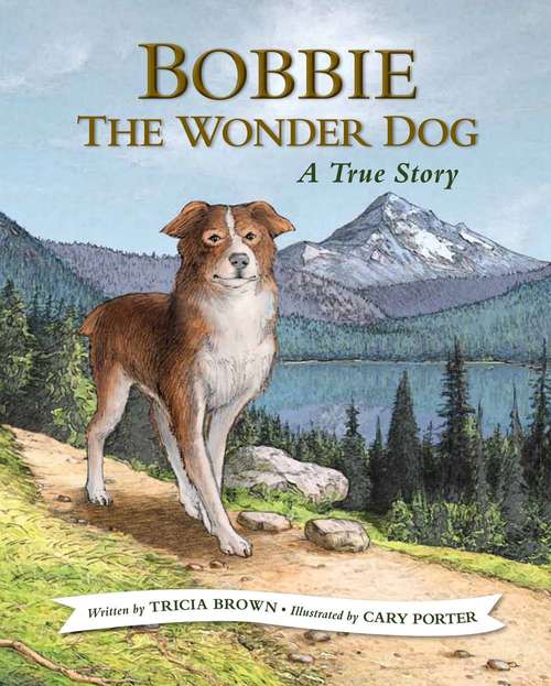 Book cover of Bobbie The Wonder Dog: A True Story