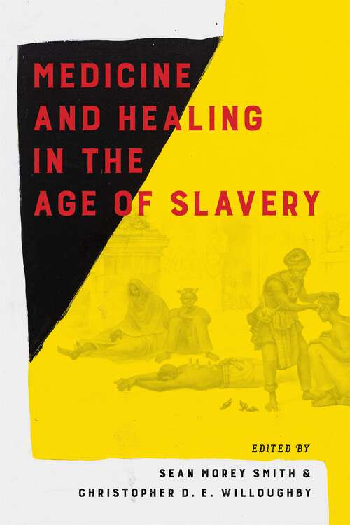 Book cover of Medicine and Healing in the Age of Slavery