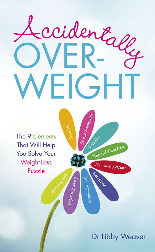 Book cover of Accidentally Overweight: The 9 Elements That Will Help You Solve Your Weight-Loss Puzzle