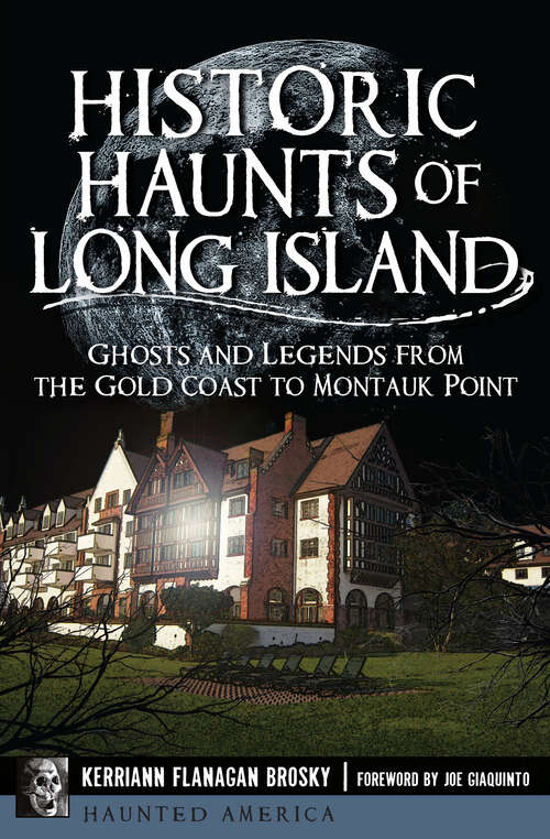 Book cover of Historic Haunts of Long Island: Ghosts and Legends from the Gold Coast to Montauk Point (Haunted America)