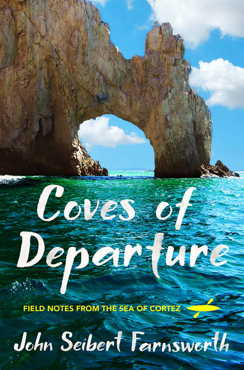 Book cover of Coves of Departure: Field Notes from the Sea of Cortez