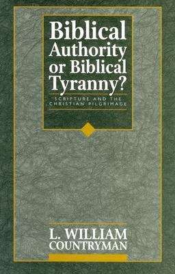 Book cover of Biblical Authority or Biblical Tyranny?: Scripture and the Christian Pilgrimage