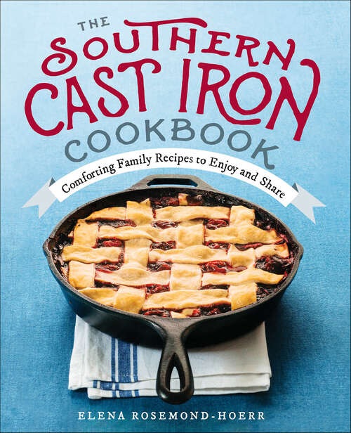 Book cover of The Southern Cast Iron Cookbook: Comforting Family Recipes to Enjoy and Share