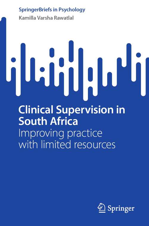 Book cover of Clinical Supervision in South Africa: Improving practice with limited resources (1st ed. 2023) (SpringerBriefs in Psychology)