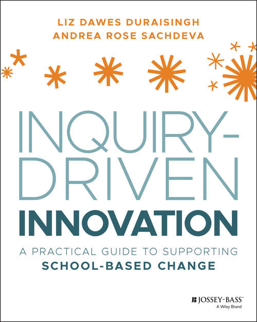 Book cover of Inquiry-Driven Innovation: A Practical Guide to Supporting School-Based Change