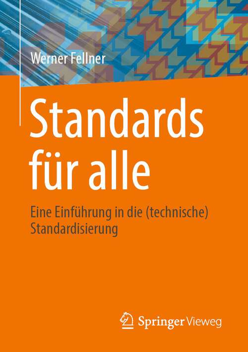 Book cover of Standards für alle: Eine Einführung in die (technische) Standardisierung (1. Aufl. 2022)