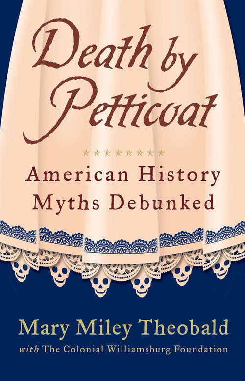 Book cover of Death by Petticoat: American History Myths Debunked