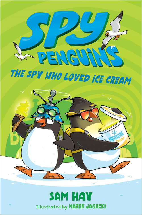 Book cover of Spy Penguins: The Spy Who Loved Ice Cream (Spy Penguins #2)