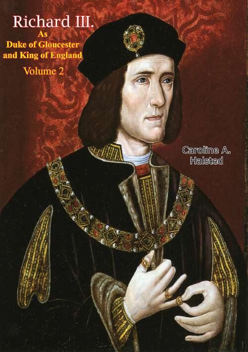 Book cover of Richard III. As Duke of Gloucester and King of England Vol. II (Richard III. As Duke of Gloucester and King of England #2)