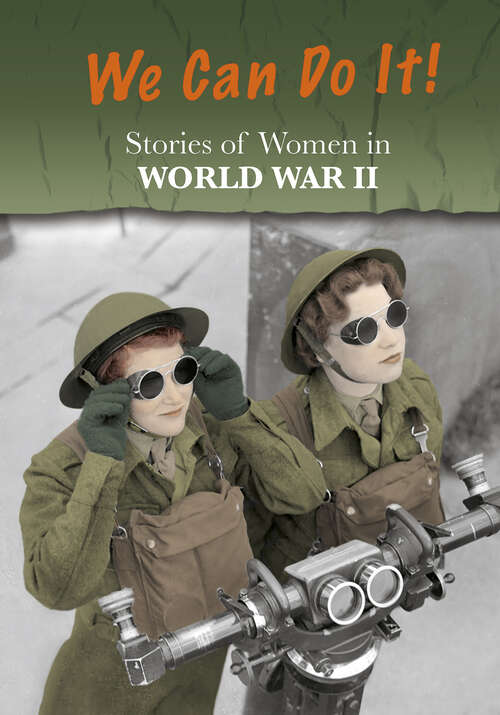 Book cover of Stories of Women in World War II: We Can Do It! (Women's Stories From History Ser.)