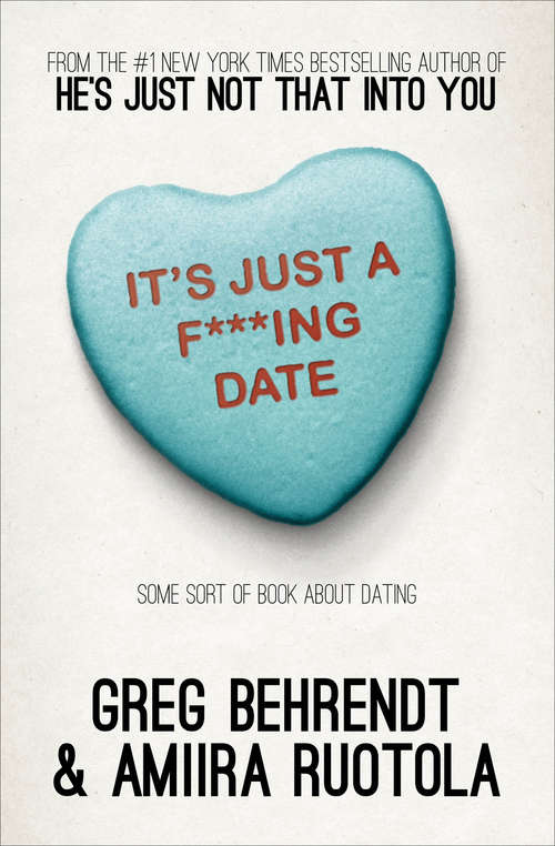 Book cover of It's Just a F***ing Date: Some Sort of Book About Dating