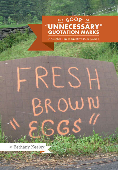 Book cover of The Book of "Unnecessary" Quotation Marks: A Celebration of Creative Punctuation