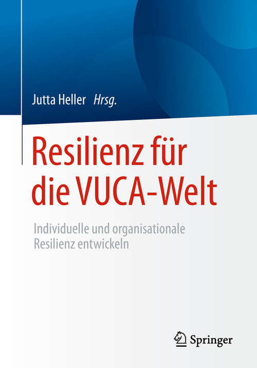 Book cover of Resilienz für die VUCA-Welt: Individuelle und organisationale Resilienz entwickeln