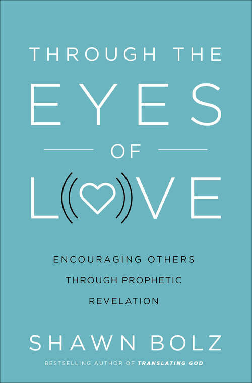 Book cover of Through the Eyes of Love: Encouraging Others through Prophetic Revelation