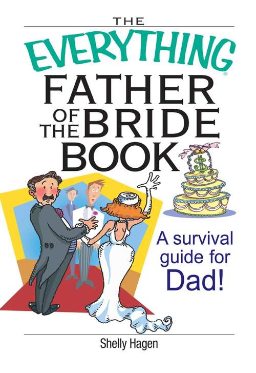 Book cover of The Everything Father Of The Bride Book: A Survival Guide for Dad!