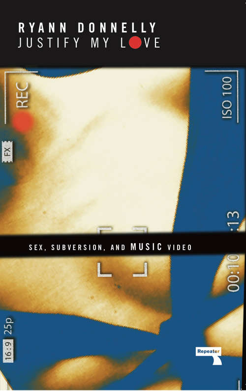 Book cover of Justify My Love: Sex, Subversion, and Music Video