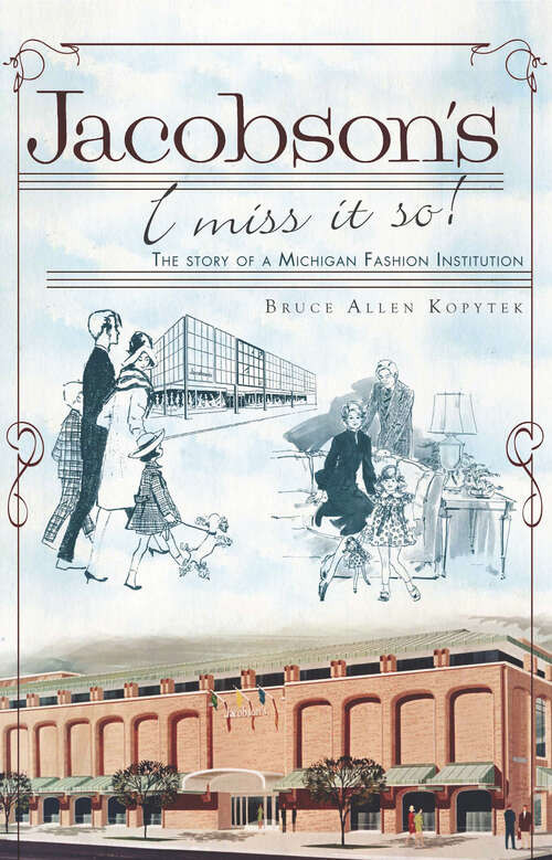 Book cover of Jacobson's, I Miss It So!: The Story of a Michigan Fashion Institution (Landmarks)