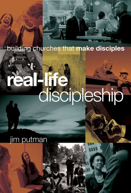 Book cover of Real-life Discipleship: Building Churches That Make Disciples