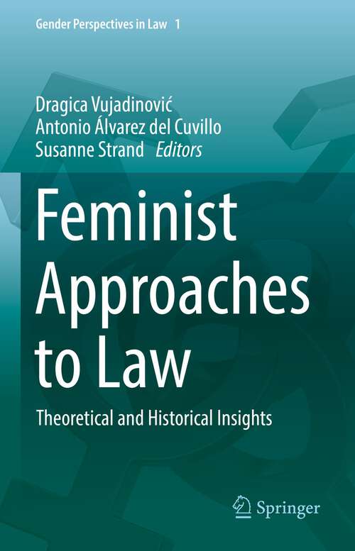 Book cover of Feminist Approaches to Law: Theoretical and Historical Insights (1st ed. 2023) (Gender Perspectives in Law #1)