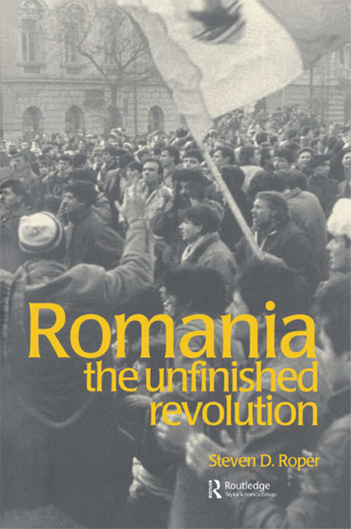 Book cover of Romania: The Unfinished Revolution (Postcommunist States and Nations)