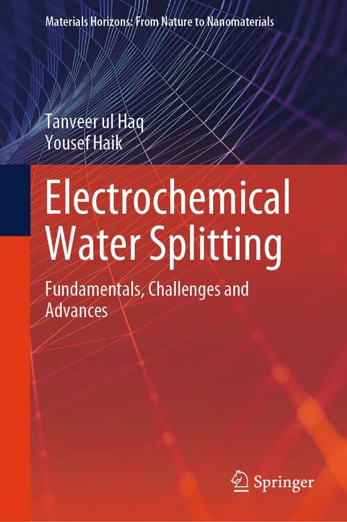 Book cover of Electrochemical Water Splitting: Fundamentals, Challenges and Advances (2024) (Materials Horizons: From Nature to Nanomaterials)