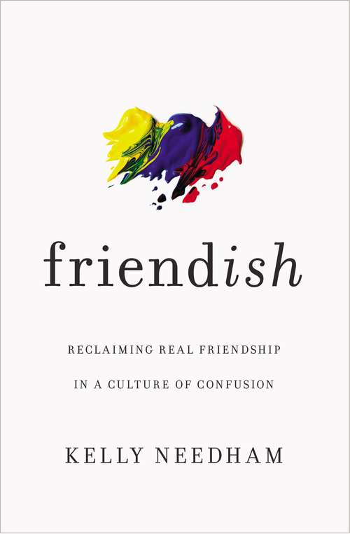 Book cover of Friend-ish: Reclaiming Real Friendship in a Culture of Confusion