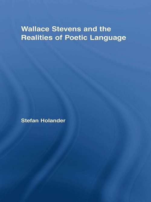 Book cover of Wallace Stevens and the Realities of Poetic Language (Studies in Major Literary Authors)