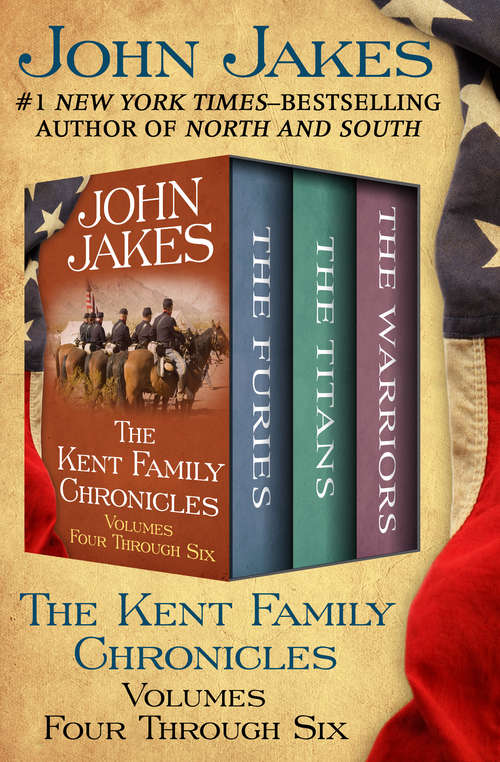 Book cover of The Kent Family Chronicles Volumes Four Through Six: The Furies, The Titans, and The Warriors (The Kent Family Chronicles)