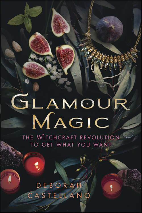 Book cover of Glamour Magic: The Witchcraft Revolution to Get What You Want