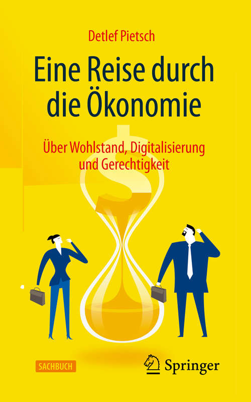 Book cover of Eine Reise durch die Ökonomie: Über Wohlstand, Digitalisierung und Gerechtigkeit (1. Aufl. 2019)